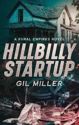 Hillbilly Startup: A Rural Empires Novel - Gil Miller - cover