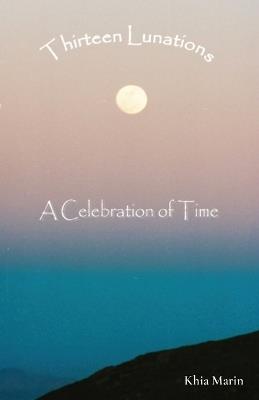 Thirteen Lunations: A Celebration of Time - Julie Mersch - cover