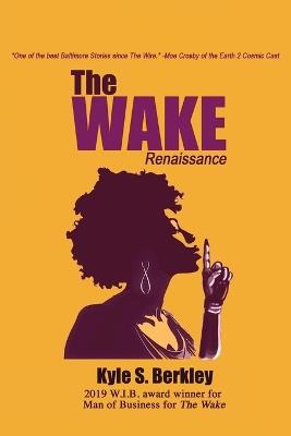 The Wake: Renaissance: Renaissance: Renaissance - Kyle S Berkley - cover