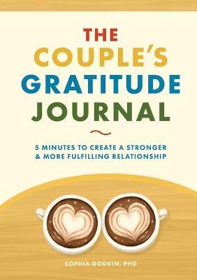 The Couple's Gratitude Journal: 5 Minutes to Create a Stronger and More Fulfilling Relationship - Sophia Godkin - cover