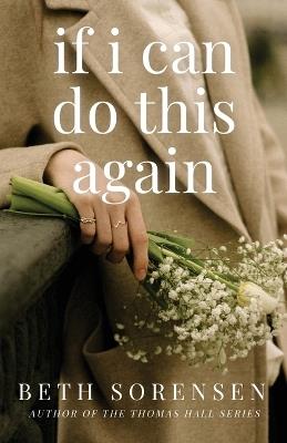If I Can Do This Again: A Thomas Hall Novella - Beth Sorensen - cover