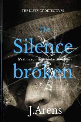 The District Detectives: The Silence Broken - J Arens - cover