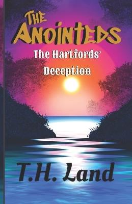 The Anointeds: The Hartfords' Deception - T H Land - cover