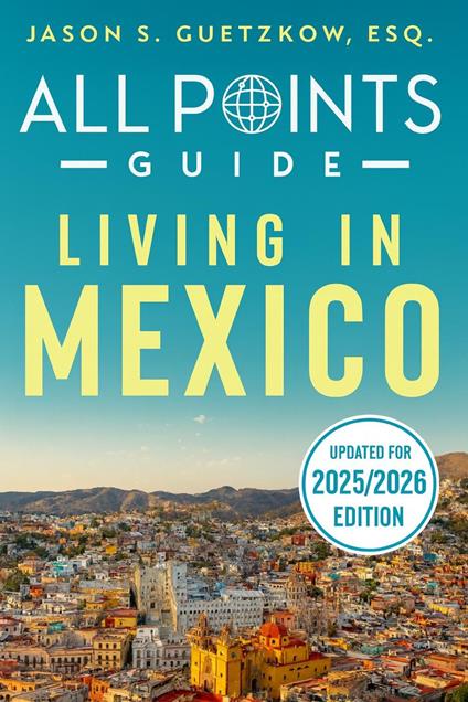 All Points Guide Living in Mexico