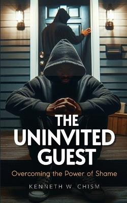 The Uninvited Guest - Kenneth W Chism - cover