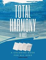 Total Harmony in Hues: Coloring Your Way to Higher Vibrations, Adult Zen