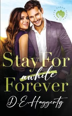 Stay For Forever: a movie star small town romantic comedy - D E Haggerty - cover