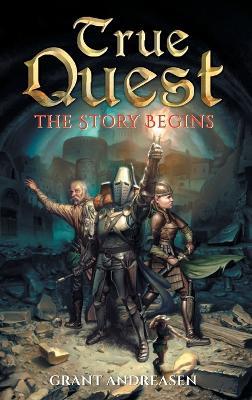 True Quest: The Story Begins - Grant Andreasen - cover
