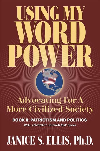 Using My Word Power: Advocating for a More Civilized Society, Book II: Patriotism and Politics