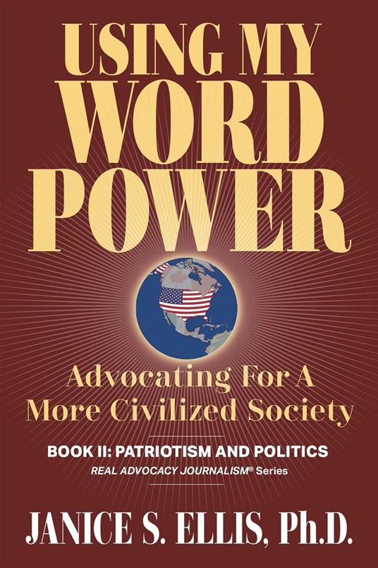 Using My Word Power: Advocating for a More Civilized Society, Book II: Patriotism and Politics