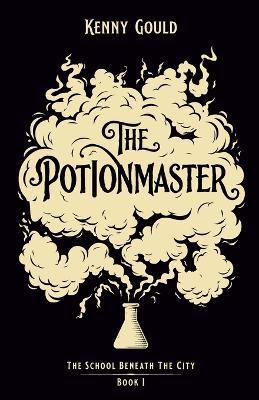 The Potionmaster: A Fantasy Novel - Kenny Gould - cover