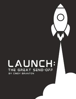 Launch: The Great Send-Off (Graphic Black and White Paperback Edition) - Cindy R Branton - cover