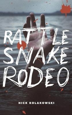 Rattlesnake Rodeo - Nick Kolakowski - cover