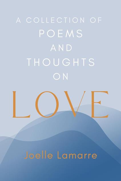 A Collection of Poems and Thoughts on Love