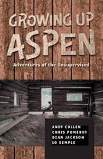 Growing Up Aspen: Adventures of the Unsupervised