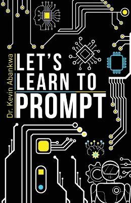 Let's Learn To Prompt - Kevin Abankwa - cover