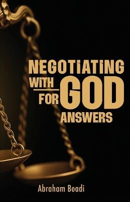 Negotiating with God for Answers - Abraham Boadi - cover