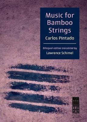 Music for Bamboo Strings: Música para cuerdas de bambú - Carlos Pintado - cover