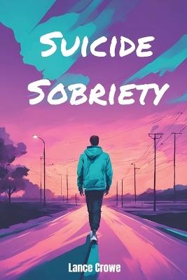 Suicide Sobriety - Lance Crowe - cover