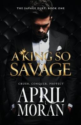 A King So Savage - April Moran - cover