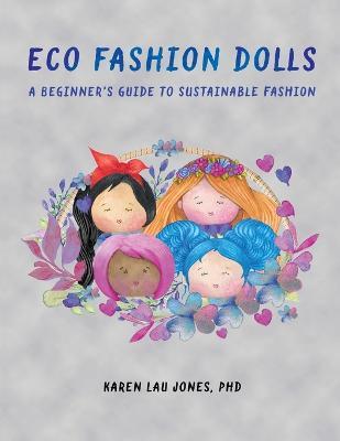 Eco Fashion Dolls: A Beginner's Guide to Sustainable Fashion - Karen Lau Jones - cover