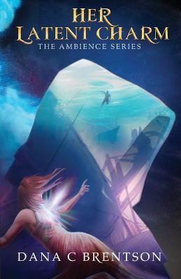 Her Latent Charm - Dana C Brentson - cover