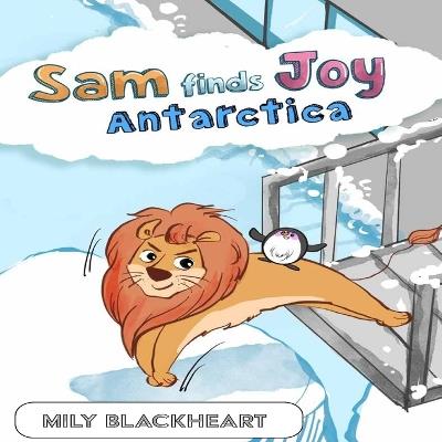 Sam Finds Joy Antarctica - Mily Blackheart - cover