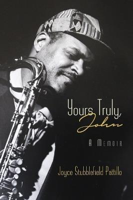 Yours Truly, John: A Memoir - Joyce S Pattillo - cover