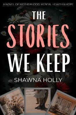 The Stories We Keep - Shawna Holly - cover
