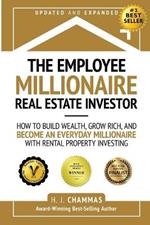 The Employee Millionaire Real Estate Investor: How to Build Wealth, Grow Rich, and Become an Everyday Millionaire with Rental Property Investing