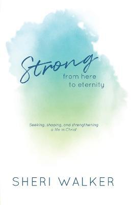 Strong, From Here to Eternity - Sheri Walker - cover