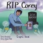 RIP Corey: My Friend Died and It Sucks!