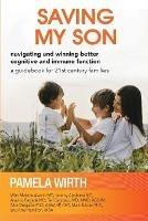 Saving My Son: Navigating and Winning Better Cognitive and Immune Function: a guidebook for 21st century families - Pamela Wirth - cover