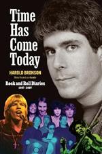 Time Has Come Today: Rock and Roll Diaries 1967 - 2007