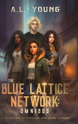 The Blue Lattice Network: Omnibus - A L Young - cover