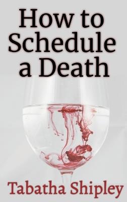 How to Schedule a Death - Tabatha Shipley - cover