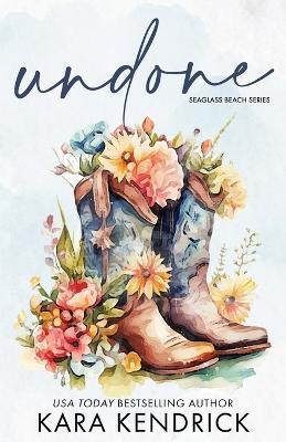 Undone: A Small-Town Grumpy Cowboy Romance - Kara Kendrick - cover