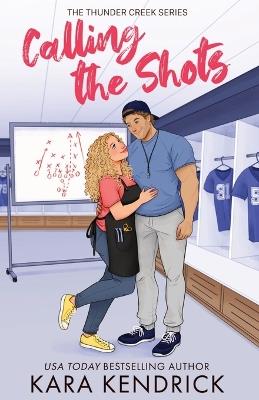 Calling the Shots: A Small Town, Age Gap, Sports Romance - Kara Kendrick - cover