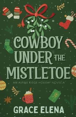 Cowboy Under the Mistletoe - Grace Elena - cover