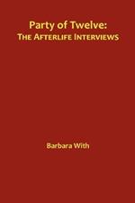 Party of Twelve: The Afterlife Interviews