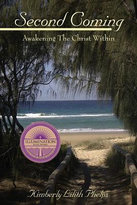 Second Coming: Awakening the Christ Within - Kimberly Lilith Phelps - cover