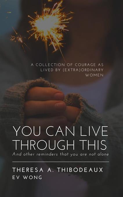 You Can Live Through This: And Other Reminders That You Are Not Alone