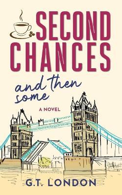 Second Chances and Then Some - G T London - cover