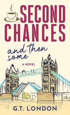 Second Chances and Then Some - G T London - cover