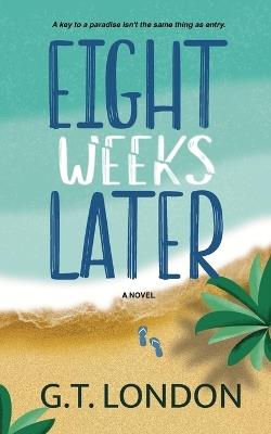 Eight Weeks Later - G T London - cover