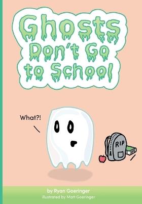 Ghosts Don't Go to School - Ryan Goeringer - cover