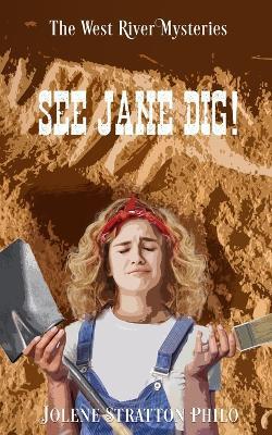 See Jane Dig! - Jolene Philo - cover
