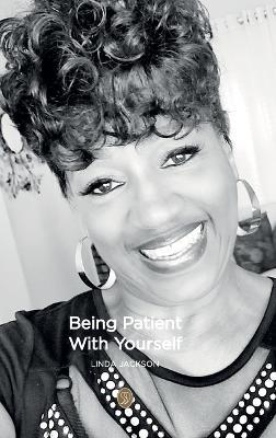 Being Patient With Yourself - Linda Jackson - cover