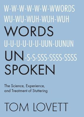 Words Unspoken: The Science, Experience, and Treatment of Stuttering - Tom Lovett - cover