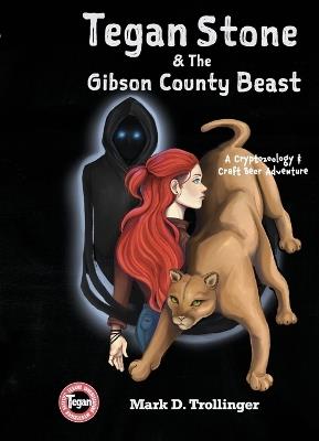 Tegan Stone and the Gibson County Beast - Mark D Trollinger - cover